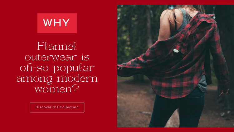 why flannel outerwear is oh-so popular among modern women