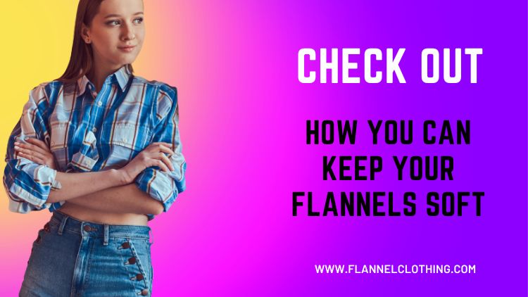 how to keep flannels soft