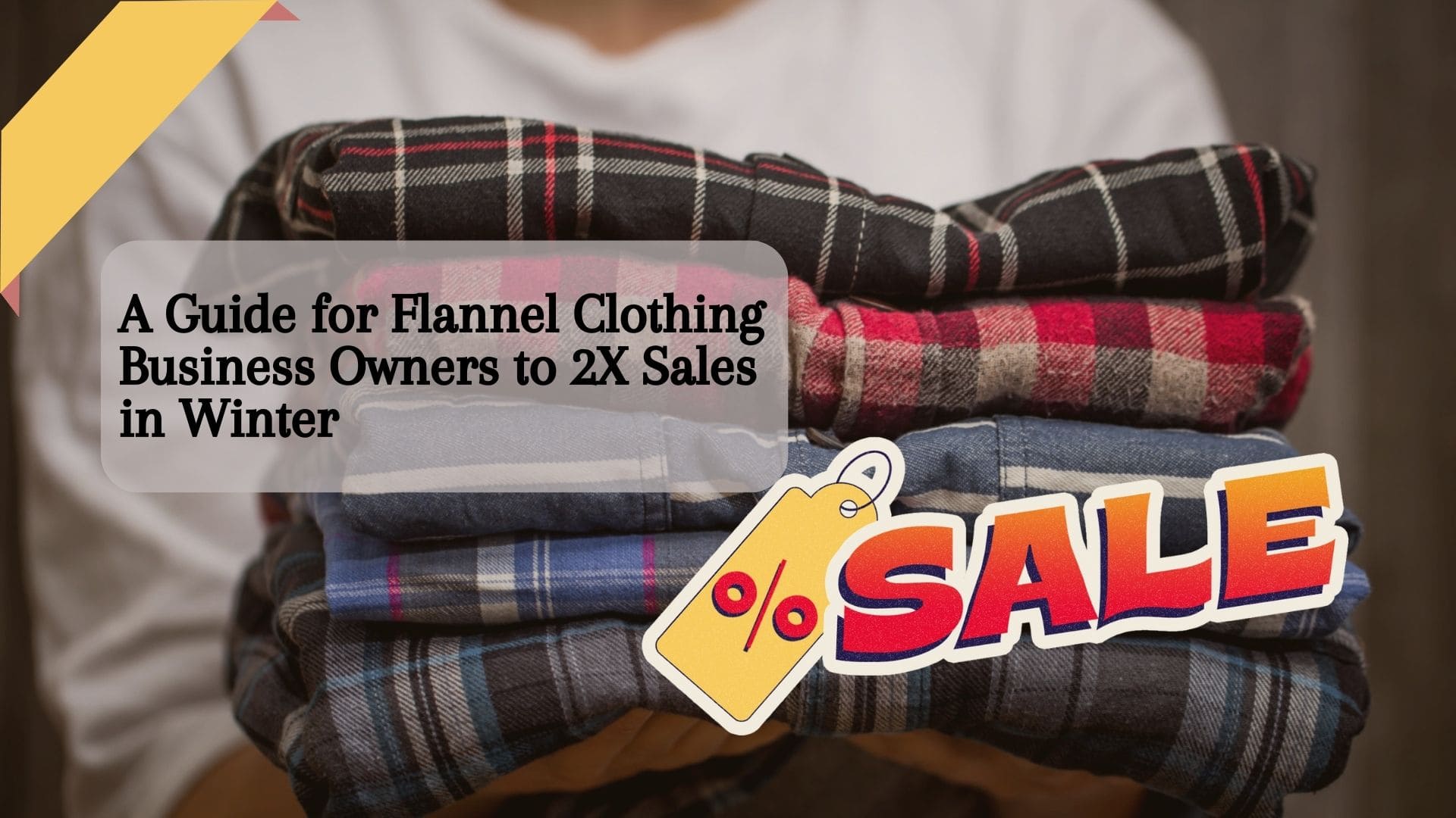 A Guide for Flannel Clothing Business Owners to 2X Sales in Winter