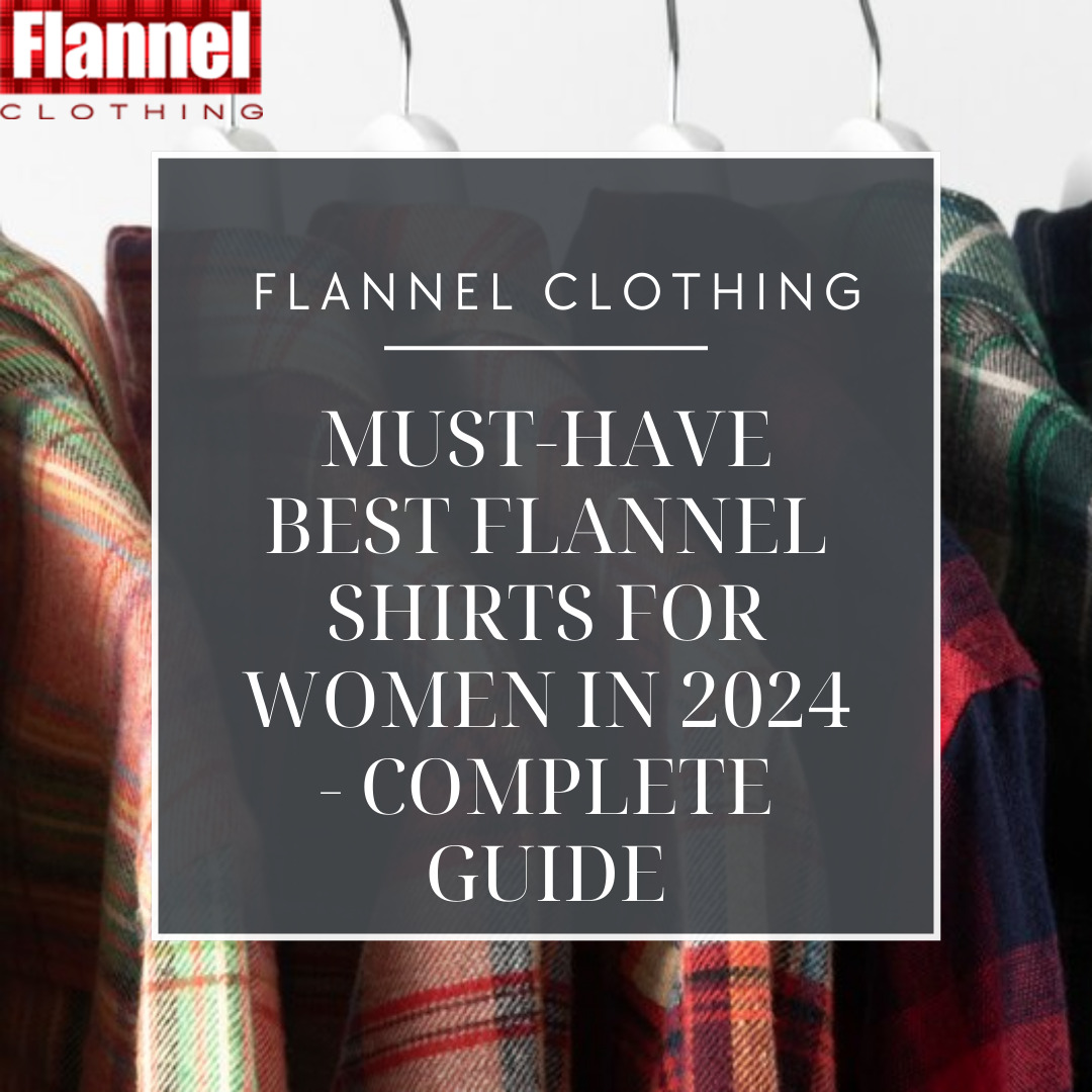 Must-Have Best Flannel Shirts For Women In 2024 - Complete Guide